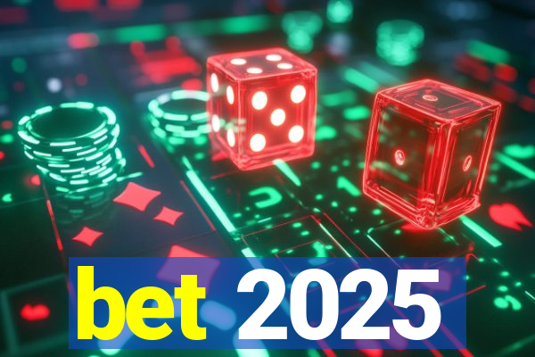 bet 2025